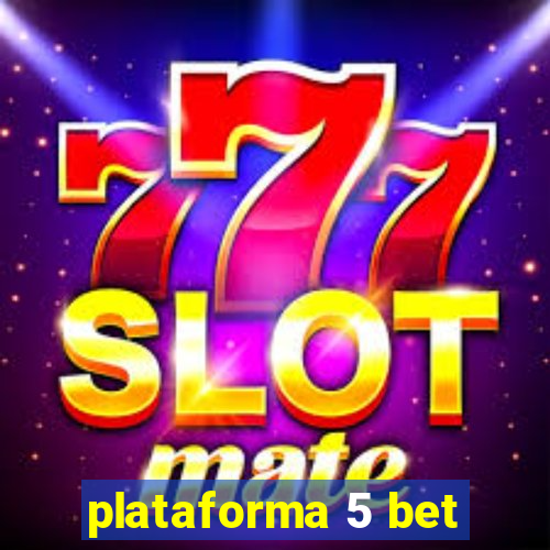 plataforma 5 bet